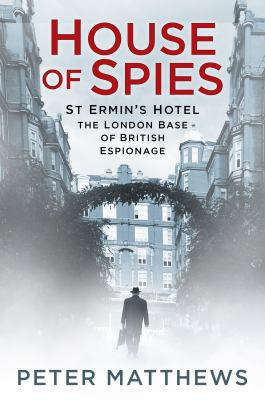 House of Spies: St Ermin's Hotel, the London Ba... 0750964014 Book Cover