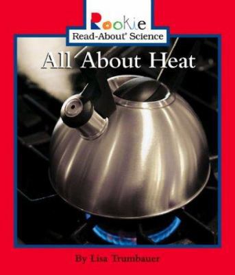 All about Heat 0516236083 Book Cover