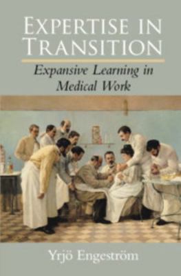 Expertise in Transition: Expansive Learning in ... 0521404487 Book Cover