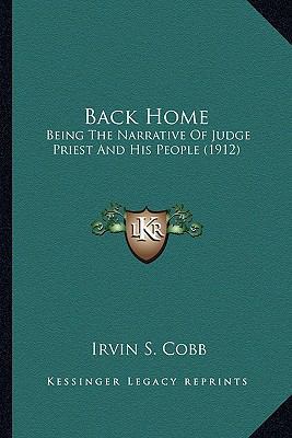 Back Home: Being The Narrative Of Judge Priest ... 1163983489 Book Cover