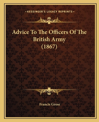 Advice To The Officers Of The British Army (1867) 1166448673 Book Cover