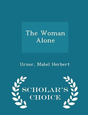 The Woman Alone - Scholar's Choice Edition 1296353397 Book Cover