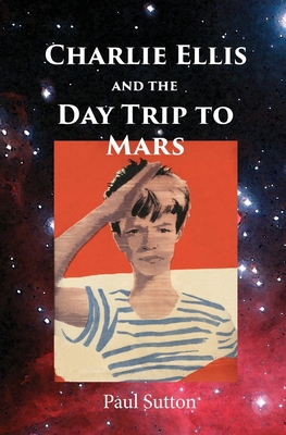 Charlie Ellis and the Day Trip to Mars 154848783X Book Cover