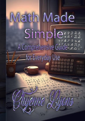 Math Made Simple: A Comprehensive Guide for Eve... B0C48G4HFL Book Cover