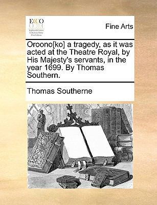 Oroono[ko] a Tragedy, as It Was Acted at the Th... 1170947476 Book Cover