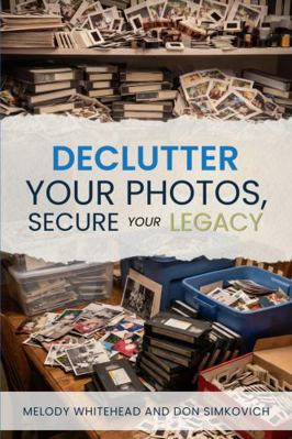 Declutter Your Photos, Secure Your Legacy 197134978X Book Cover