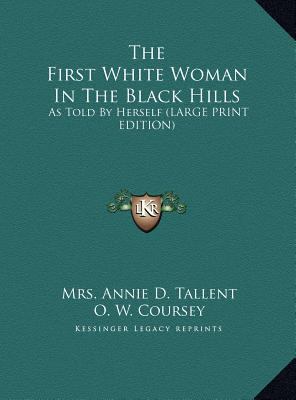 The First White Woman in the Black Hills: As To... [Large Print] 1169957749 Book Cover