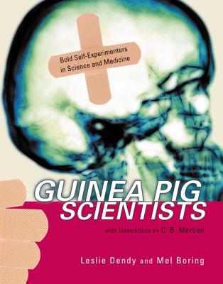 Guinea Pig Scientists: Bold Self-Experimenters ... 0805073167 Book Cover