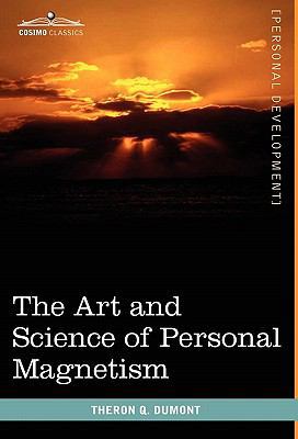 The Art and Science of Personal Magnetism 1616403268 Book Cover