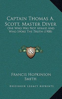 Captain Thomas A. Scott, Master Diver: One Who ... 1168932319 Book Cover
