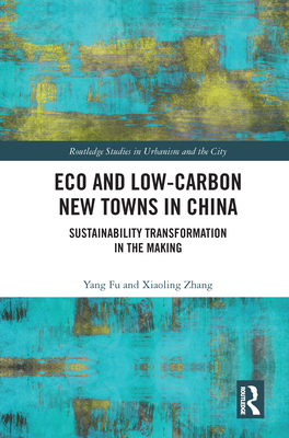 Eco and Low-Carbon New Towns in China: Sustaina... 0367681978 Book Cover