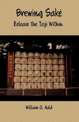Brewing Sake: Release the Toji Within 1468147781 Book Cover