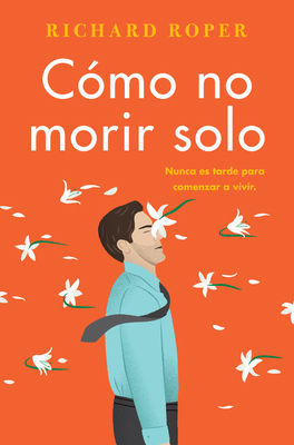 How Not to Die Alone \ Cómo No Morir Solo [Spanish] 0062931156 Book Cover