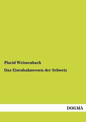Das Eisenbahnwesen Der Schweiz [German] 395454377X Book Cover