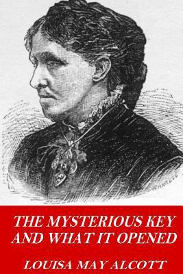 The Mysterious Key and What it Opened 1541219600 Book Cover