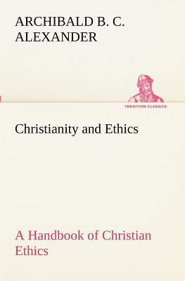 Christianity and Ethics A Handbook of Christian... 3849190773 Book Cover