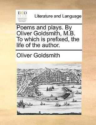 Poems and Plays. by Oliver Goldsmith, M.B. to W... 117005627X Book Cover