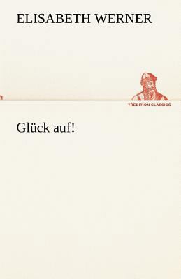 Gluck Auf! [German] 3842419791 Book Cover