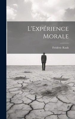 L'Expérience Morale [French] 1019612894 Book Cover