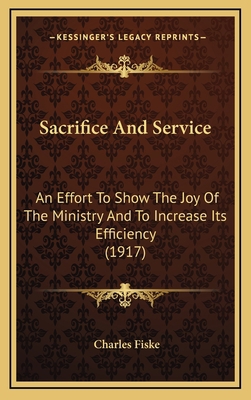 Sacrifice And Service: An Effort To Show The Jo... 1169009727 Book Cover