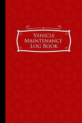 Vehicle Maintenance Log Book: Repairs And Maint... 1981762493 Book Cover