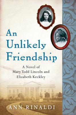An Unlikely Friendship: A Novel of Mary Todd Li... 0152055975 Book Cover