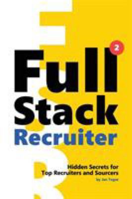 Full Stack Recruiter: New Secrets Revealed 8027048184 Book Cover