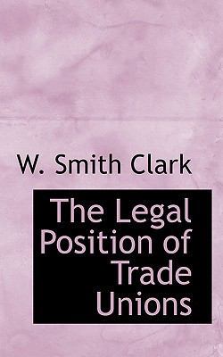 The Legal Position of Trade Unions 1116696002 Book Cover