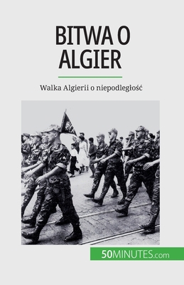 Bitwa o Algier: Walka Algierii o niepodleglo... [Polish] 2808671571 Book Cover