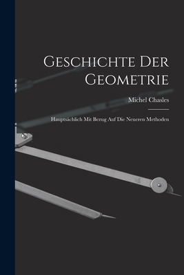 Geschichte Der Geometrie: Hauptsächlich Mit Bez... [German] 1018032681 Book Cover