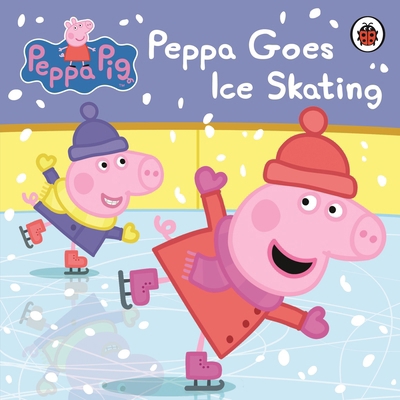 Peppa Pig: Peppa Goes Ice Skating 0723293112 Book Cover