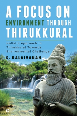 A Focus on Environment Through Thirukkural: Hol... 1648926630 Book Cover