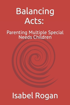 Balancing Acts: Parenting Multiple Special Need... B0C1J2MLVV Book Cover