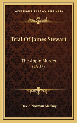 Trial Of James Stewart: The Appin Murder (1907) 1167301420 Book Cover