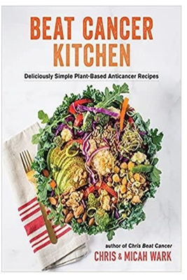 Beat Cancer Kitchen: Deliciously Simple Plant-B... B09HPFLFS1 Book Cover