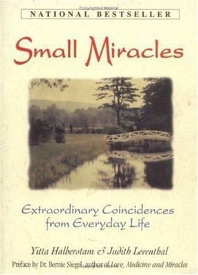 Small Miracles: Extraordinary Coincidences from... 1558506462 Book Cover