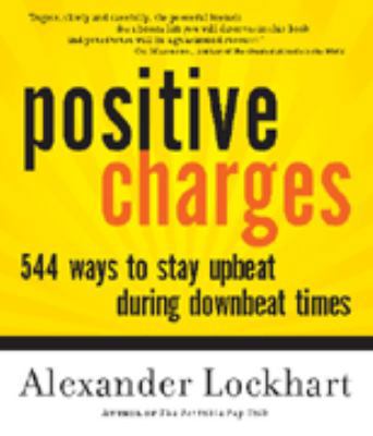 Positive Charges: 544 Ways to Stay Upbeat Durin... 0964303515 Book Cover