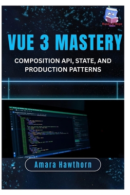 Vue 3 Mastery: Composition API, State, and Prod... B0GL2FHXLW Book Cover