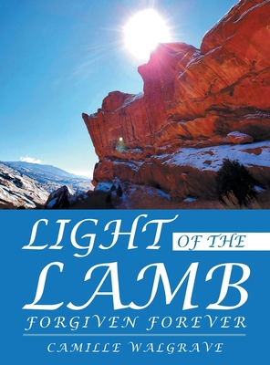 Light of the Lamb: Forgiven Forever 166423151X Book Cover