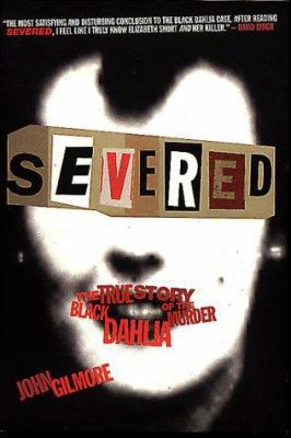 Severed: The True Story of the Black Dahlia Murder 1878923102 Book Cover