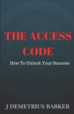 The Access Code: How To Unlock Your Success 152039179X Book Cover