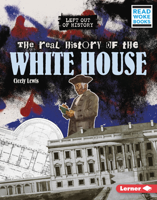 The Real History of the White House 1728475872 Book Cover