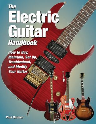 The Electric Guitar Handbook: How to Buy, Maint... 0760341133 Book Cover