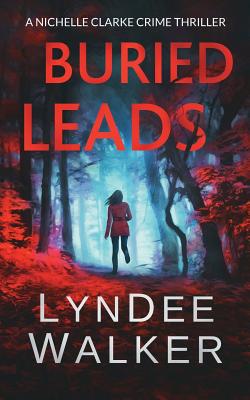 Buried Leads: A Nichelle Clarke Crime Thriller 1983206156 Book Cover