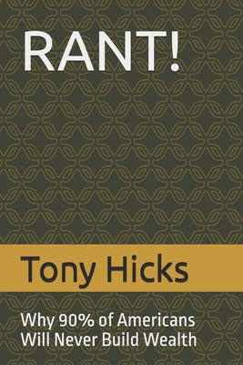 Rant!: Why 90% of Americans Will Never Build We... B0DLWF357V Book Cover