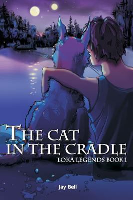 The Cat in the Cradle: Loka Legends 1463765142 Book Cover