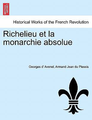 Richelieu Et La Monarchie Absolue. Tome Second [French] 1241453519 Book Cover