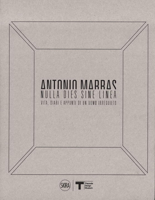 Antonio Marras: Nulla Dies Sine Linea: Life, Di... 8857234827 Book Cover