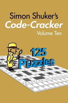 Simon Shuker's Code-Cracker, Volume Ten 1067007016 Book Cover