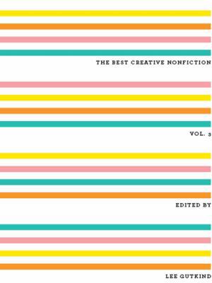 The Best Creative Nonfiction, Volume 3 0393330257 Book Cover